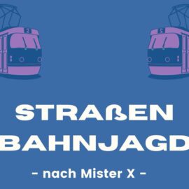 Straßenbahnjagd nach Mister X